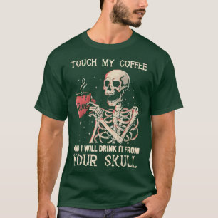 Camiseta Tocar No Meu Café E Eu Vou Bebê-Lo Da Sua Pele