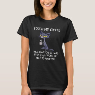 Camiseta Tocar No Meu Café Eu Te Darei Tanta Duro Até Mesmo