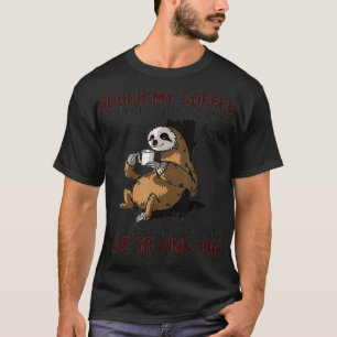Camiseta Tocar No Meu Café Eu Te Darei Tanta Duro Até Mesmo