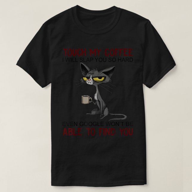 Camiseta Tocar No Meu Café Eu Vou Vomitar Você Tão Engraçad (Frente do Design)