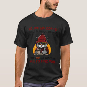 Camiseta Tocar No Meu Café Vou Vomitar-Te Tão Duro Café De