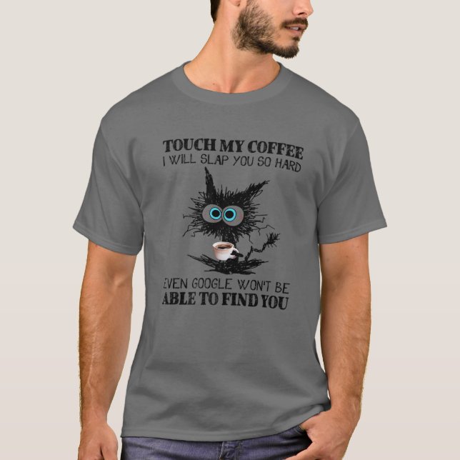Camiseta Tocar No Meu Café Vou Vomitar-Te Tão Duro Café De  (Frente)