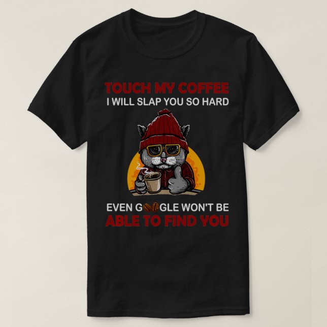 Camiseta Tocar No Meu Café Vou Vomitar-Te Tão Duro Café De  (Frente do Design)