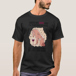 Camiseta Tocar O Meu Vinho E Eu Vomitá-Lo-Ei Tão Duro