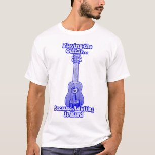 Camiseta Tocar violão porque ser adulto é difícil.