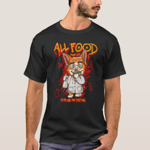 Camiseta Toda A Comida Deve Ir Ao Laboratório Para Testar O