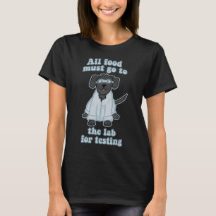 Camiseta Toda A Comida Deve Ir Ao Laboratório Para Testar O