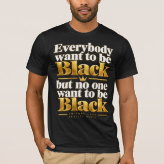 Camiseta Toda a Gente Quer Ser Negra Declaração