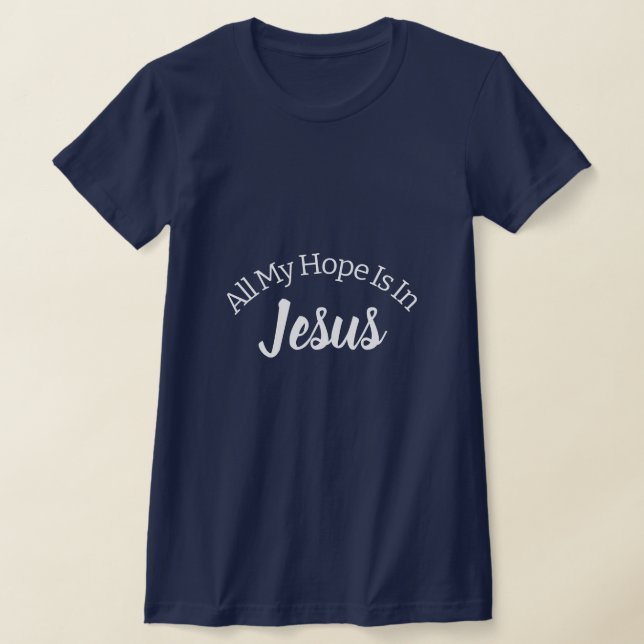 Camiseta Toda A Minha Esperança Está Em Jesus, Cristã, Cita (Postura )