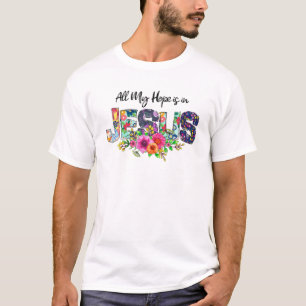 Camiseta Toda A Minha Esperança Está Em Jesus Flores Florai