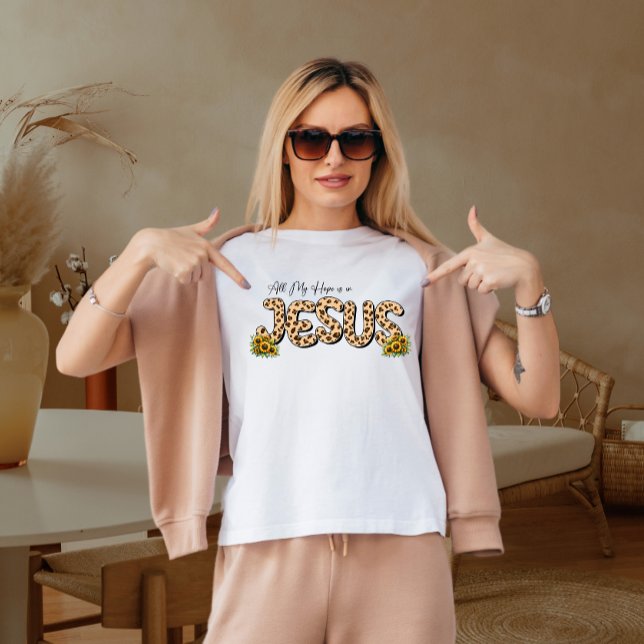 Camiseta Toda a minha esperança está em Jesus T-Shirt (Criador carregado)