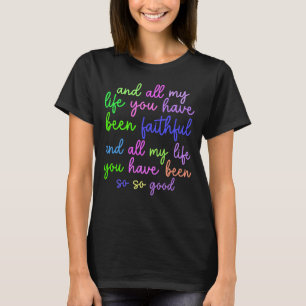 Camiseta Toda A Minha Vida Você Foi Fiel, Cristã
