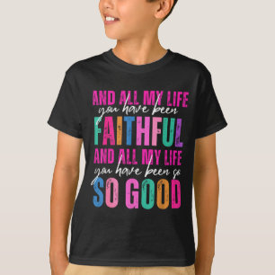 Camiseta Toda a Minha Vida Você Tem Sido Fiel Religioso Cri