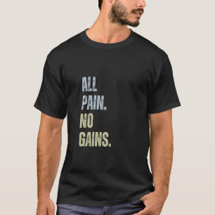 Camiseta Toda Dor Sem Ganhos Engraçado Formação De Ginástic