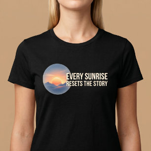 Camiseta Toda Manhã Reinicia A História