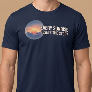 Camiseta Toda Manhã Reinicia A História