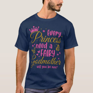 Camiseta Toda Princesa Precisa De Uma Fada Madrinha Você Se
