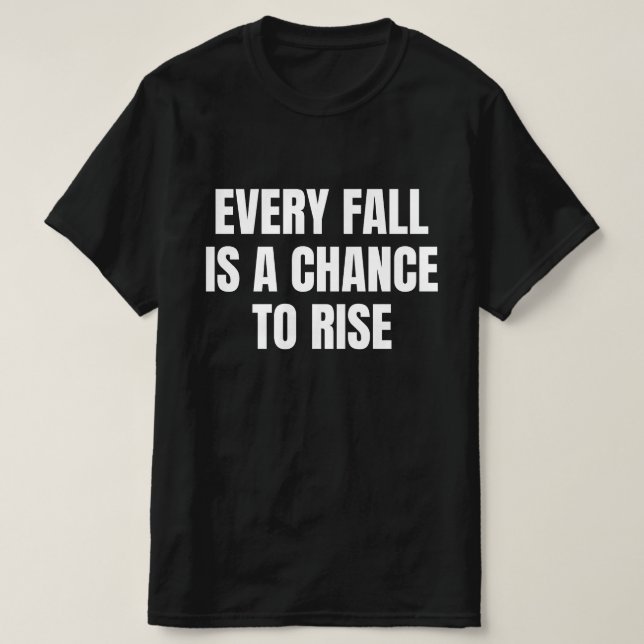 Camiseta Toda Queda É Uma Chance De Se Levantar (Frente do Design)