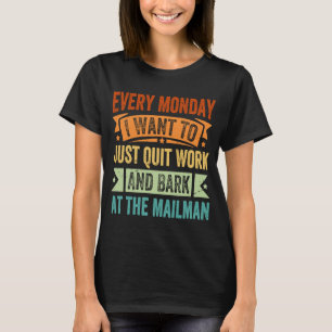 Camiseta Toda Segunda Quero Sair Do Trabalho E Do Latido