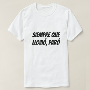 Camiseta Toda vez que chove parou em espanhol