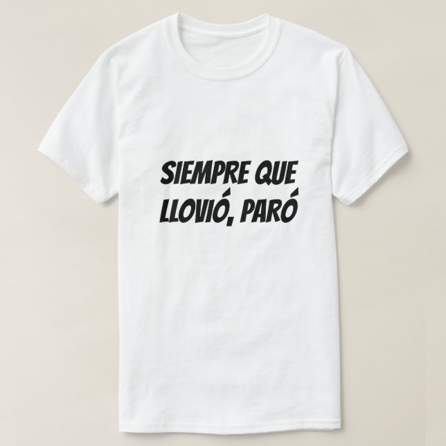 Camiseta Toda vez que chove parou em espanhol (Frente do Design)