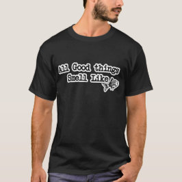 Camiseta Todas As Boas Coisas Cheiram A Pesca Engraçada De 
