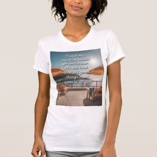 Camiseta Todas as coisas boas devem acabar