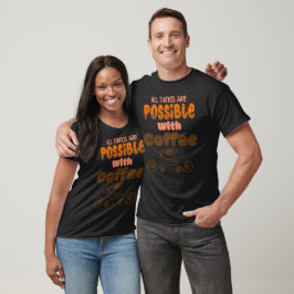 Camiseta Todas As Coisas São Possíveis Com Café
