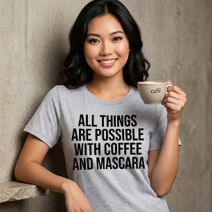Camiseta Todas as Coisas São Possíveis Com Café E