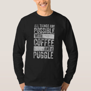 Camiseta Todas As Coisas São Possíveis Com Café E Um Puggle