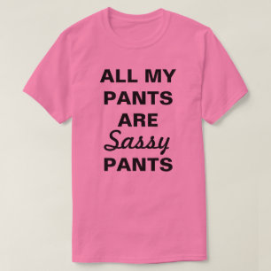 Camiseta Todas As Minhas Calças São Calças Sassosas
