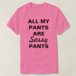 Camiseta Todas As Minhas Calças São Calças Sassosas
