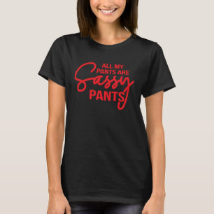 Camiseta Todas as Minhas Calças São Calças Sassy Senhoras H