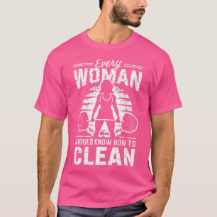 Camiseta Todas As Mulheres Devem Saber Como Limpar O Peso D