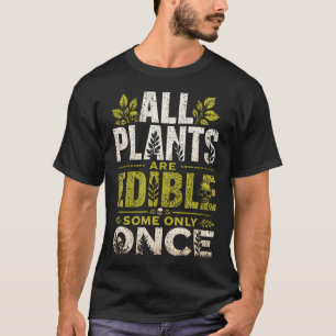 Camiseta Todas as Plantas São Comestíveis Algumas Somente U