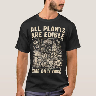 Camiseta Todas as Plantas São Comestíveis Algumas Somente U