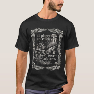 Camiseta Todas as Plantas São Comestíveis Algumas Somente U