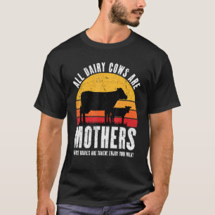 Camiseta Todas as Vacas Leiteiras São Mães Veganos Contra L