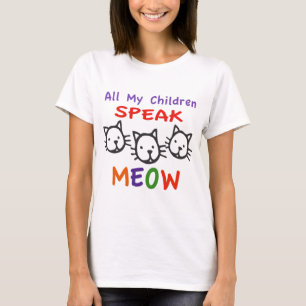 Camiseta Todas minhas crianças falam o Meow