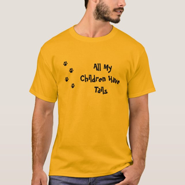 Camiseta Todas minhas crianças têm a PATA das caudas (Frente)