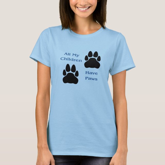 Camiseta Todas minhas crianças têm senhoras das patas (Frente)