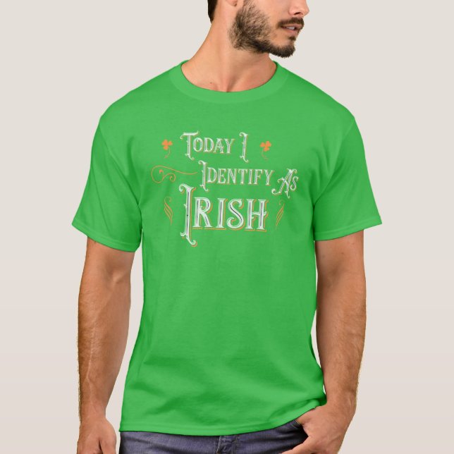 Camiseta Today I Identify As Irish - Funny St Patricks Day (Frente)