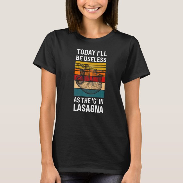 Camiseta today I'll be useless as the g in Lasagna sloth la (Frente)
