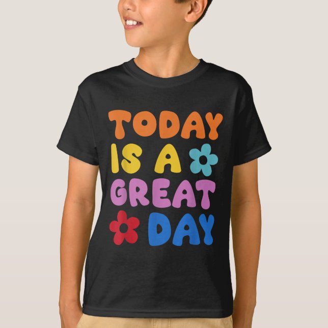 Camiseta Today Is A Great Day Motivational Quotes Optimisti (Frente)
