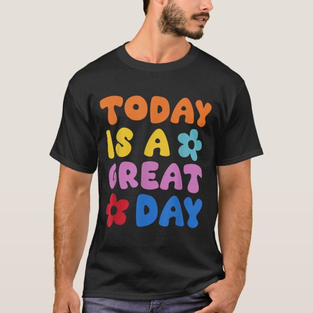 Camiseta Today Is A Great Day Motivational Quotes Optimisti (Frente)