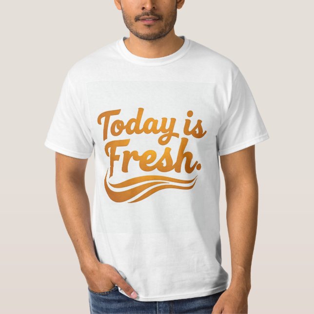 Camiseta Today is Fresh" Graphic T-Shirt (Frente)