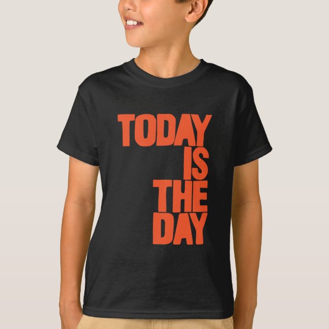 Camiseta Today is the day (Frente)