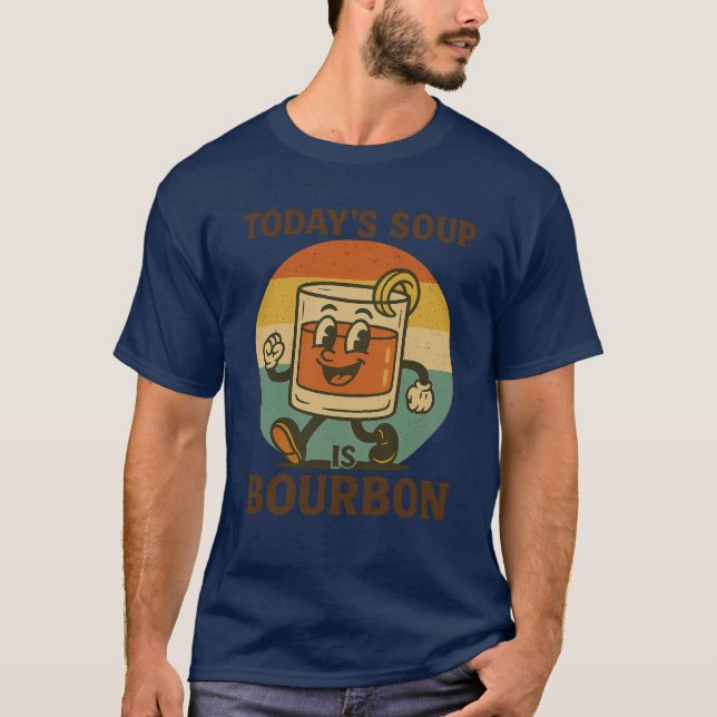 Camiseta Today’s Soup Is Bourbon T-Shirt – Funny Retro Whis (Frente)