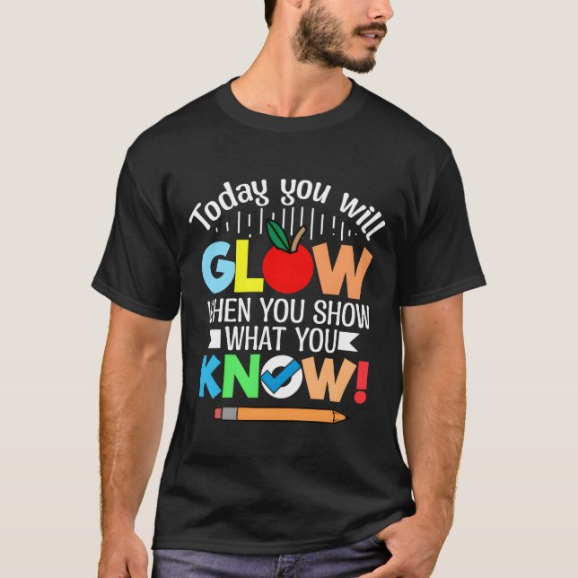 Camiseta Today you will glow when you show what you know re (Frente)