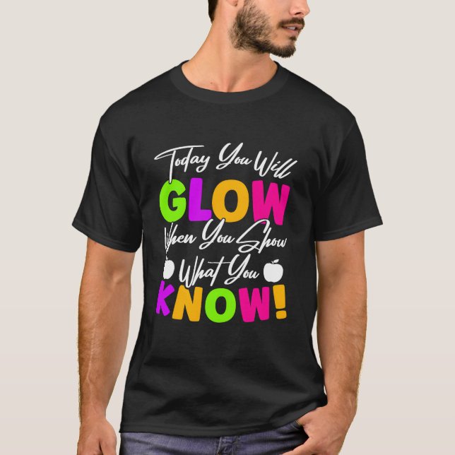 Camiseta Today You Will Show When You Show What You Know re (Frente)